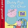 Daddy Pig's Old Chair