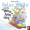 Polar White And The Whoo Hoo Day