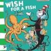 Dr Seuss: Wish For A Fish!
