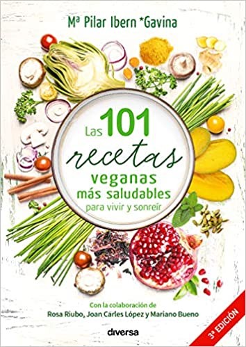 Las 101 recetas Veganas más saludables para vivir y sonreir