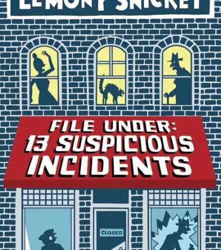 Lemony Snicket - File Under: 13 Suspicious Incidents